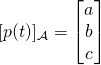 [p(t)]_{\mathcal{A}} = \begin{bmatrix} a \\ b \\ c \end{bmatrix}