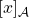 [x]_{\mathcal{A}}