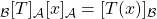 _{\mathcal{B}}[T]_{\mathcal{A}}[x]_{\mathcal{A}} = [T(x)]_{\mathcal{B}}